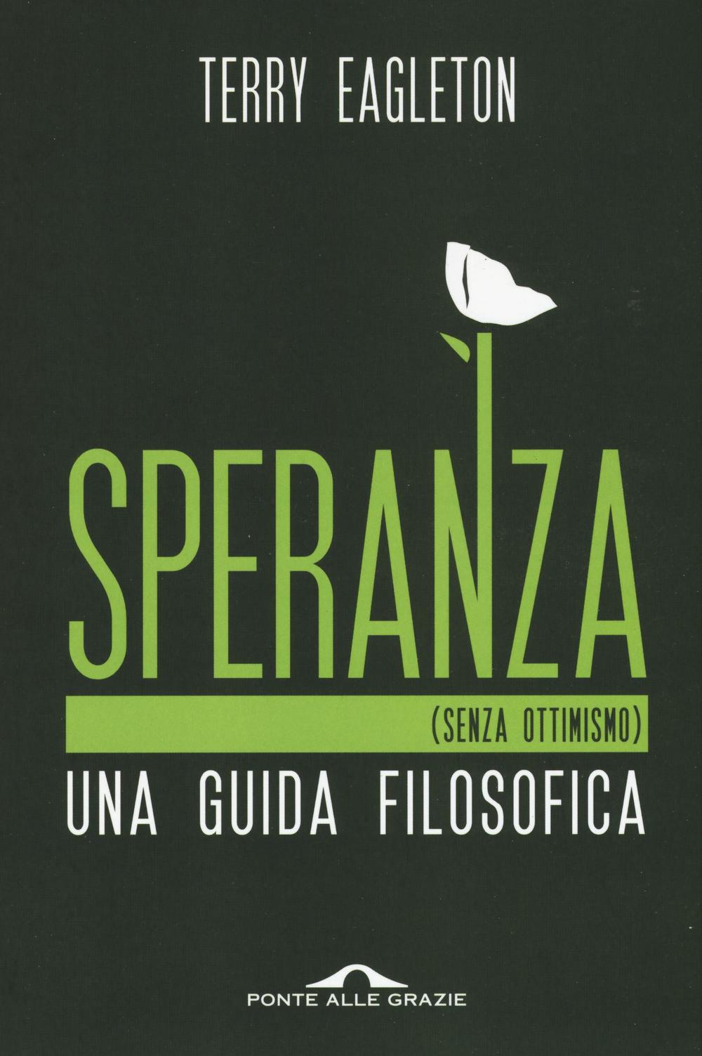 Speranza (senza ottimismo). Una guida filosofica