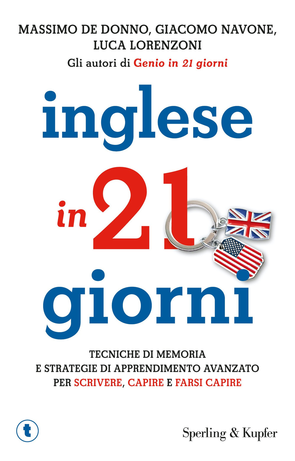 Inglese in 21 giorni. Tecniche di memoria e strategie di apprendimento avanzato per scrivere, capire e farsi capire