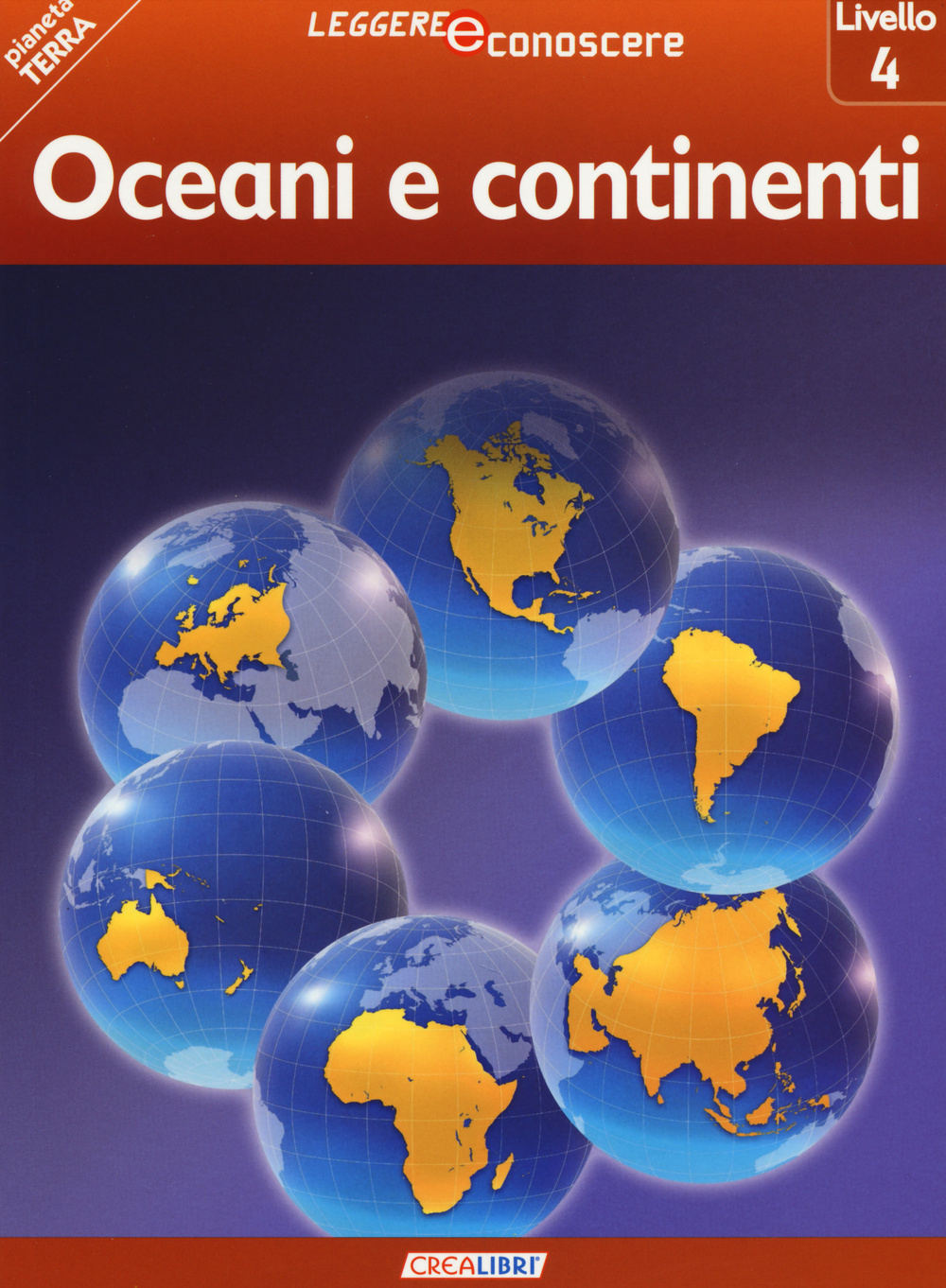 Oceani e continenti. Pianeta Terra. Livello 4. Ediz. illustrata