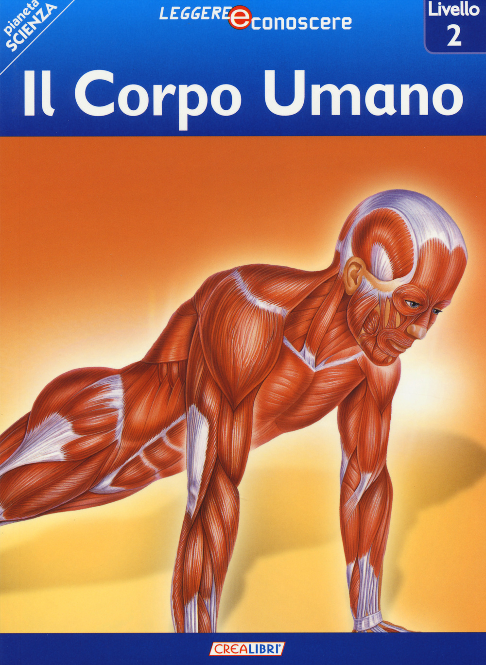 Il corpo umano. Pianeta scienza. Livello 2. Ediz. illustrata