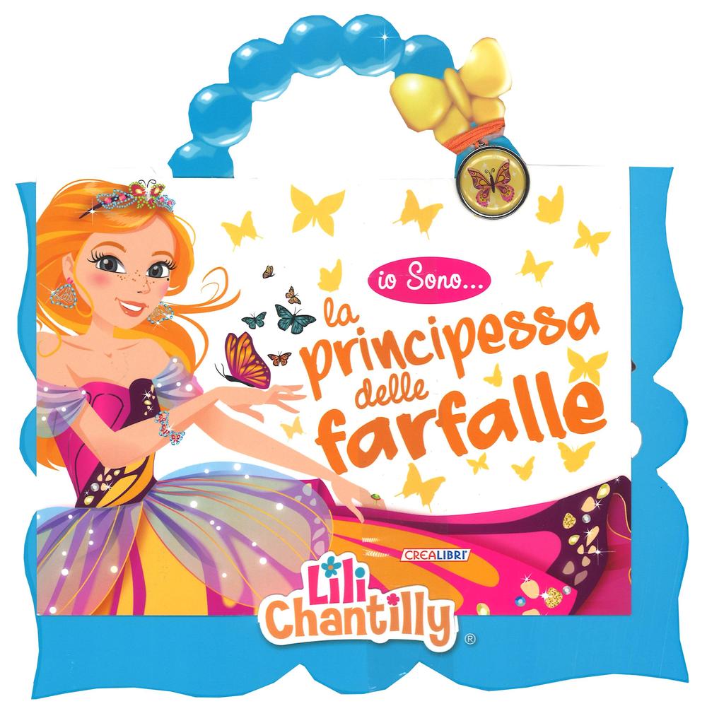 Io sono la principessa delle farfalle. Ediz. illustrata. Con gadget