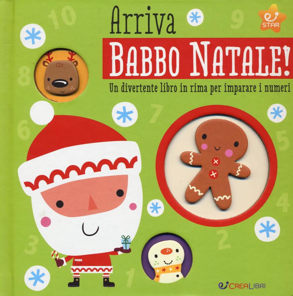 Arriva Babbo Natale! Un divertente libro in rima per imparare i numeri. Ediz. a colori