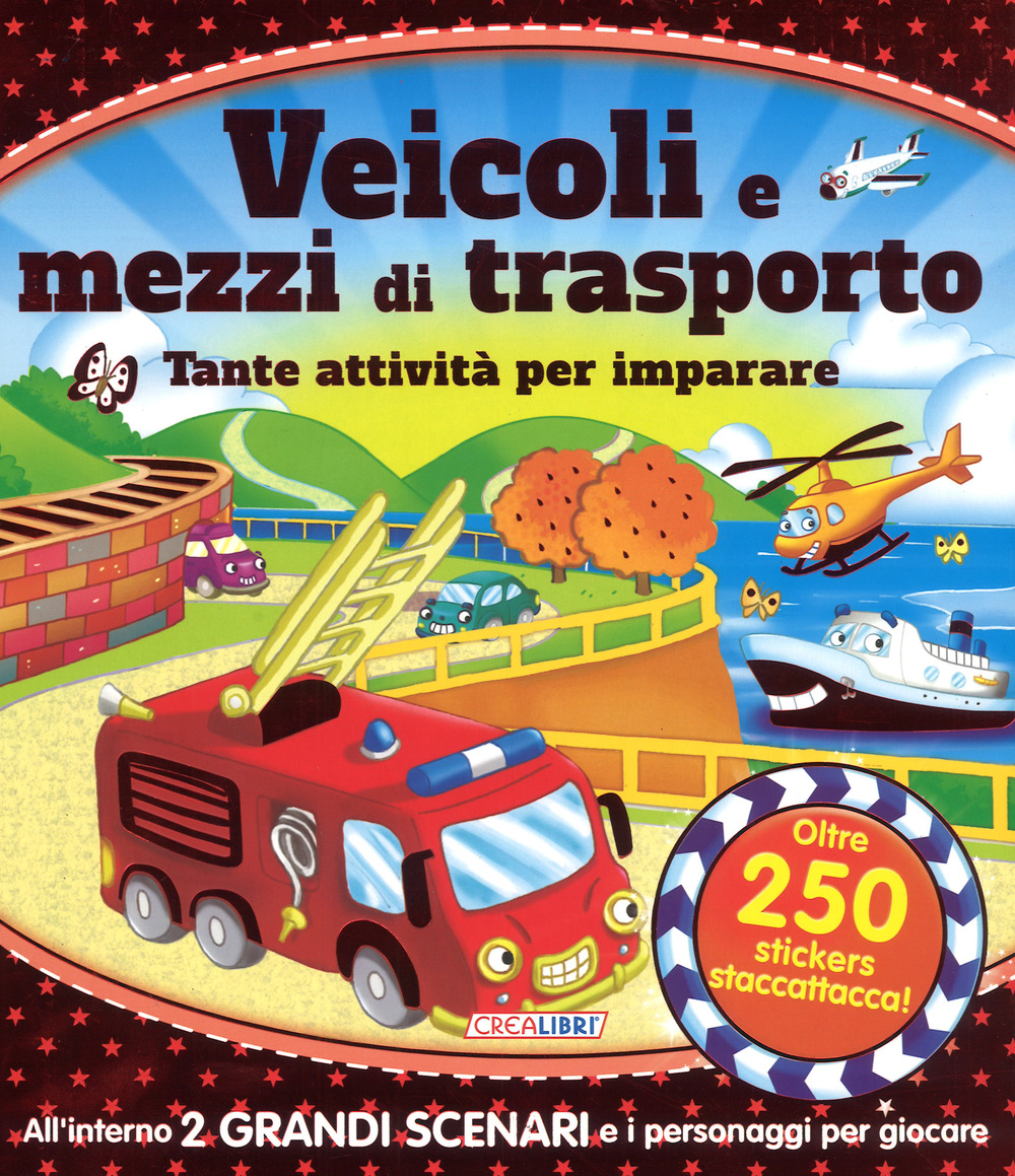 Veicoli e mezzi di trasporto. Tante attività per imparare! Giocolibri. Con adesivi. Ediz. a colori. Ediz. a spirale