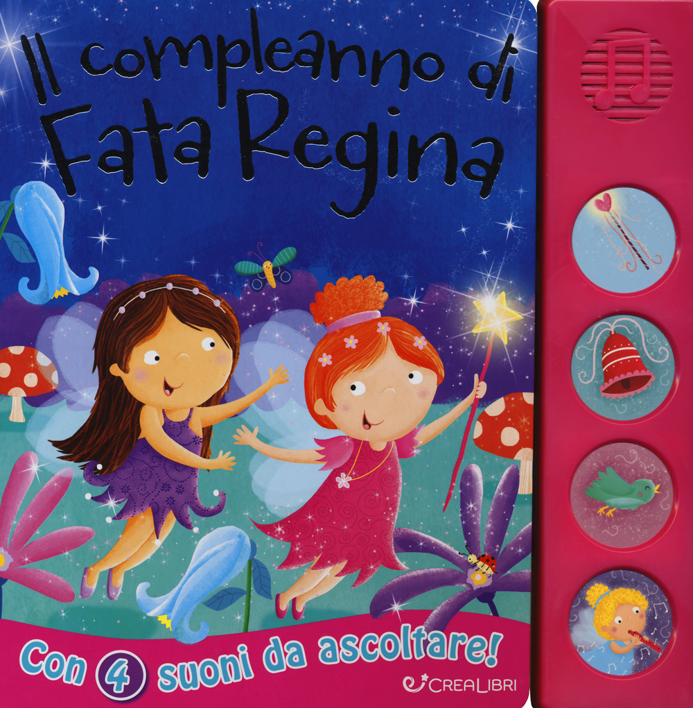 Il compleanno di fata Regina. Libro sonoro. Ediz. a colori