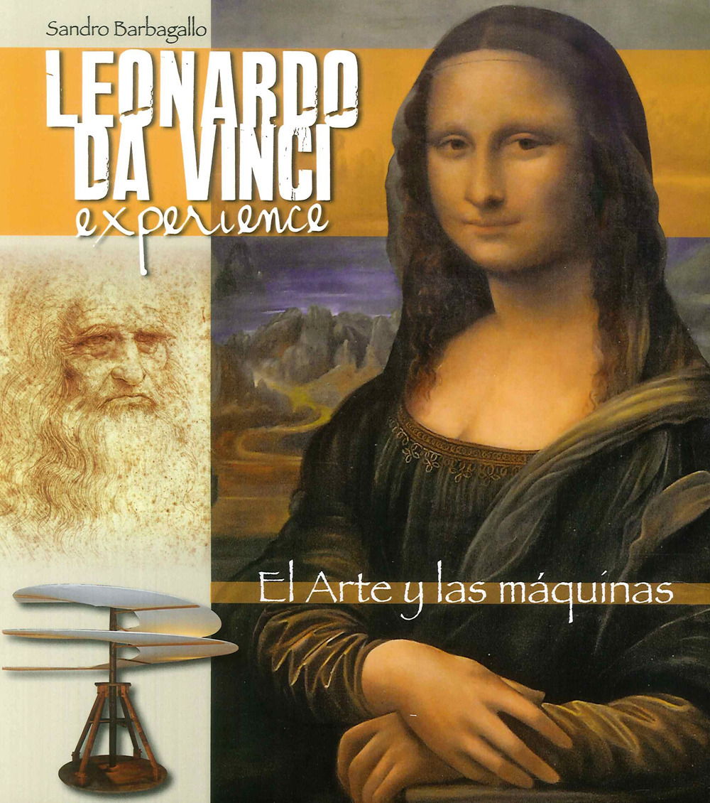 Leonardo da Vinci Experience. L'arte e le macchine. Ediz. spagnola