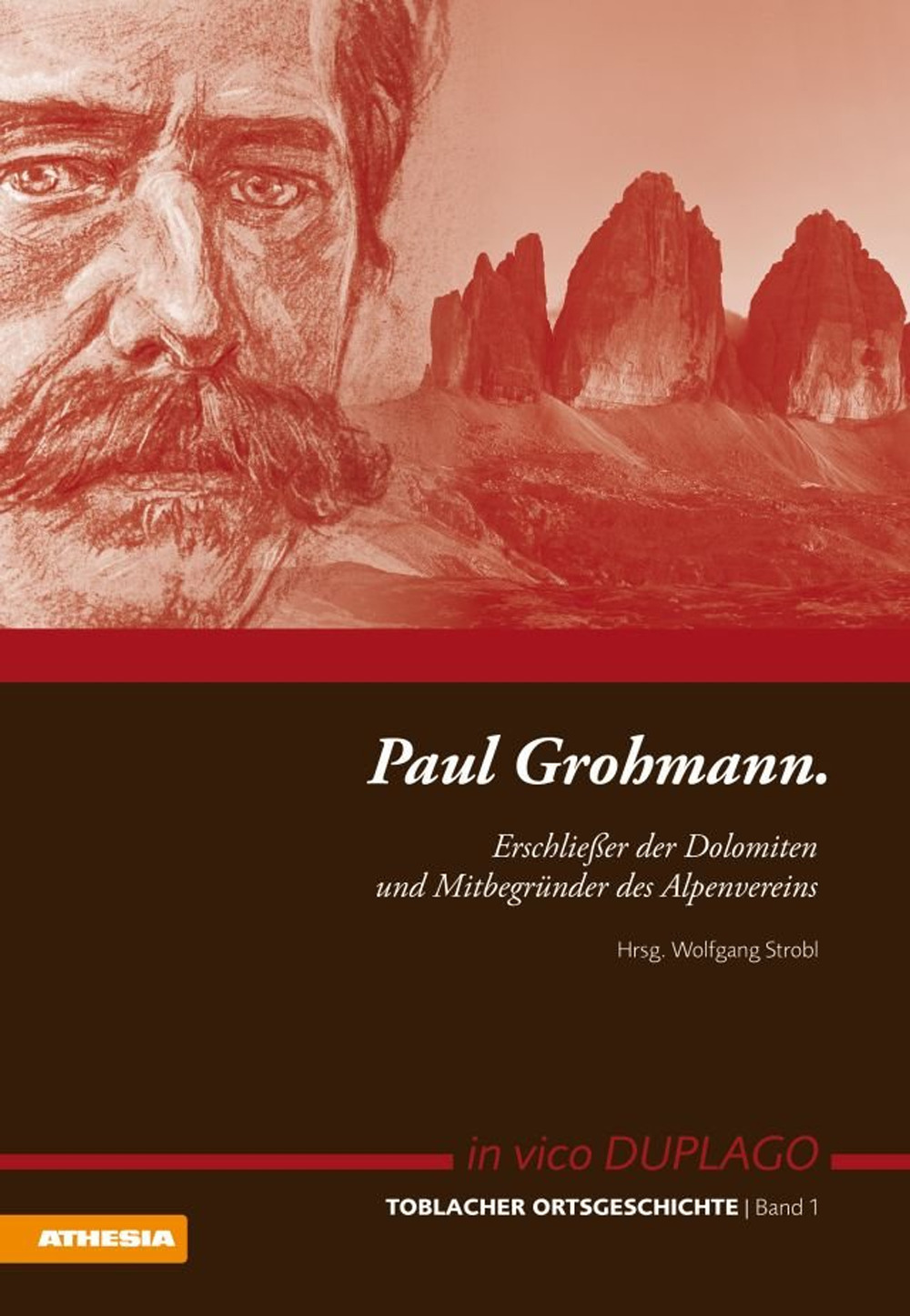 Paul Grohmann. Erschliesser der Dolomiten und Mitbegünder des Alpenvereins