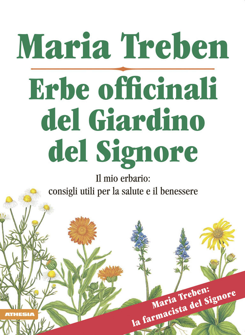 Erbe officinali del giardino del Signore. Il mio erbario: consigli utili per la salute e il benessere