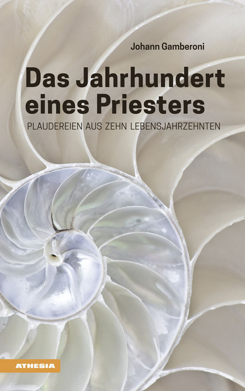 Das Jahrhundert eines Priesters. Plaudereien aus zehn Lebensjahrzehnten