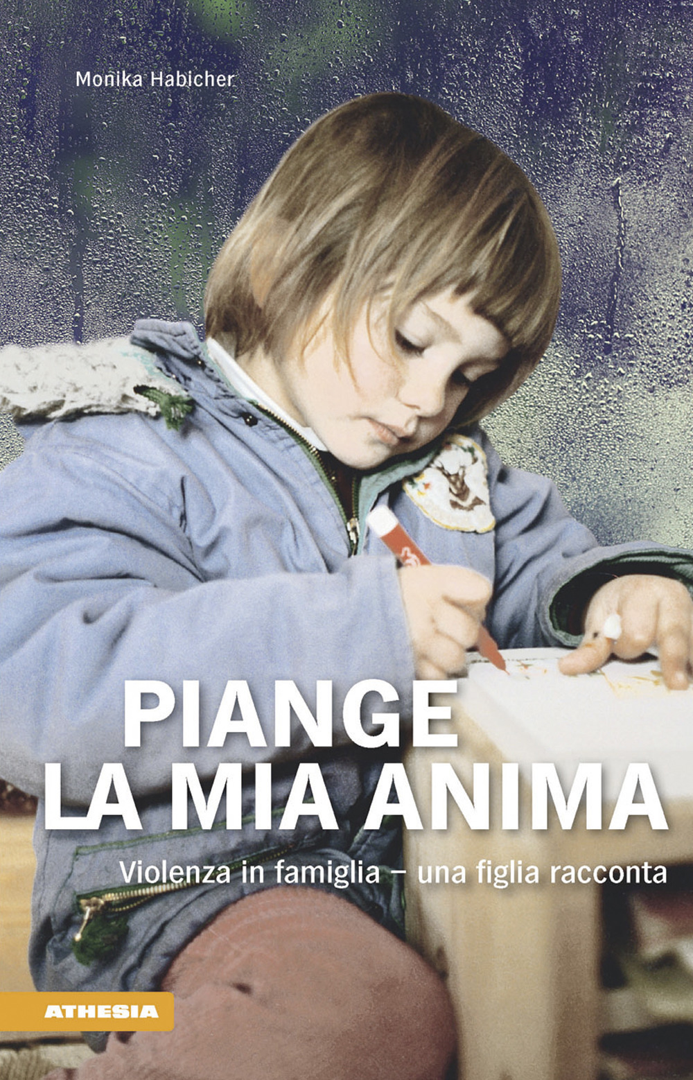 Piange l'anima mia. Violenza in famiglia. Una figlia racconta