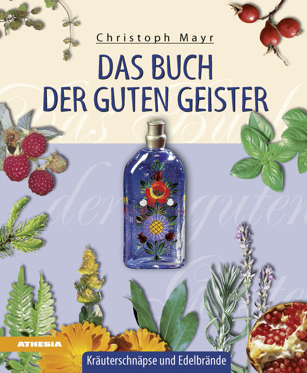 Das Buch der guten Geister. Kräuterschnäpse und Edelbrände