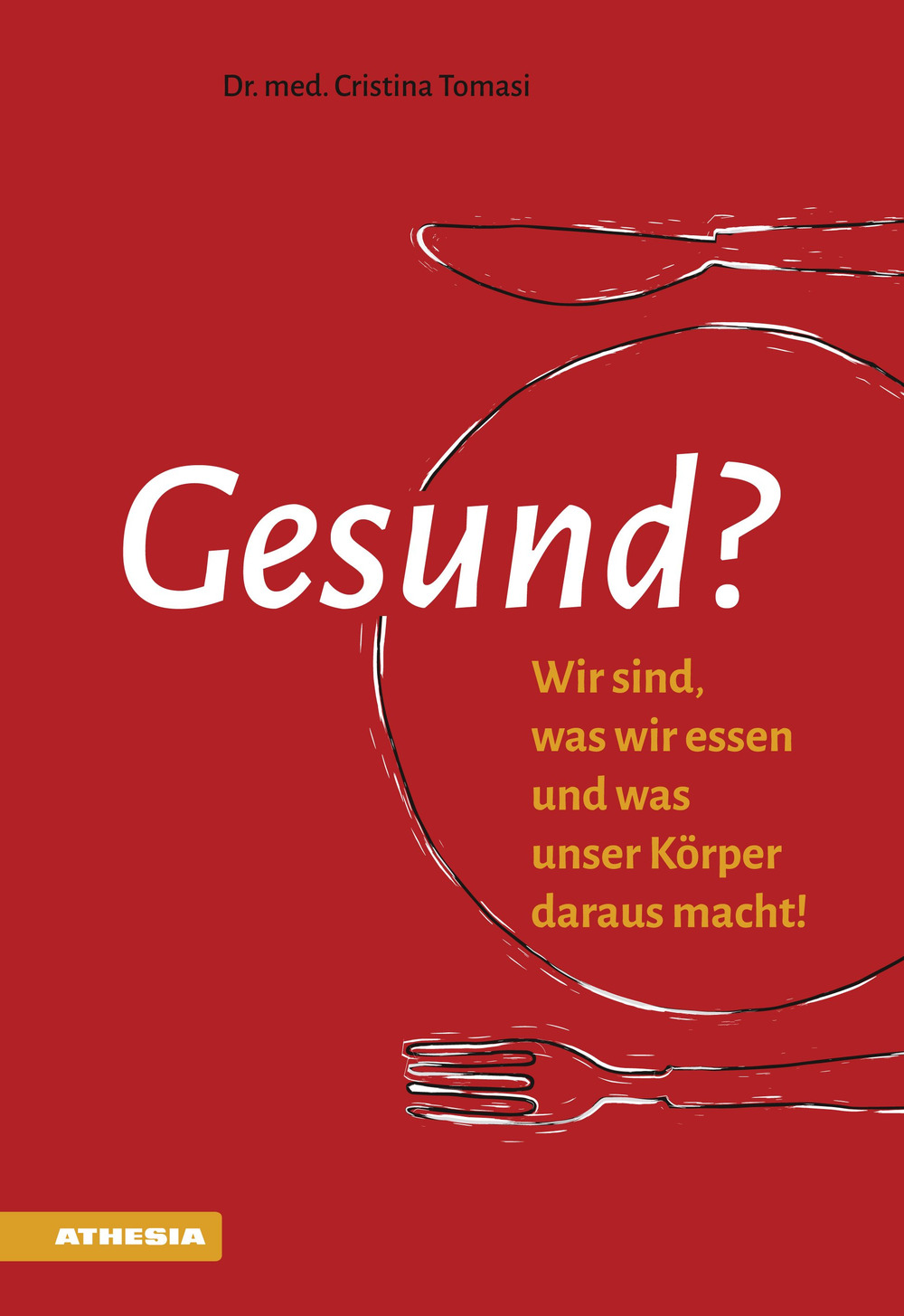 Gesund? Wir sind, was wir essen und was unser Körper daraus macht!