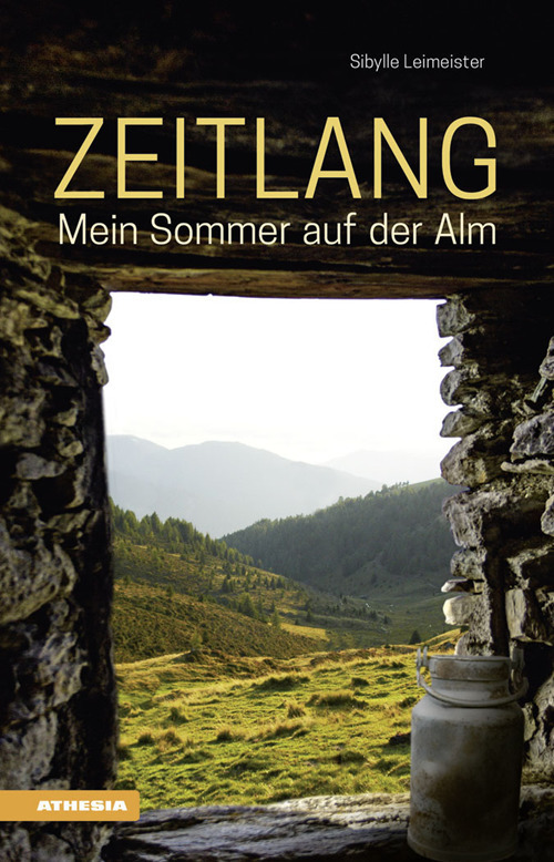 Zeitlang. Mein Sommer auf der Alm