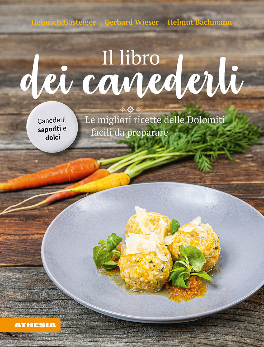 Il libro dei canederli. Le migliori ricette delle Dolomiti facili da preparare