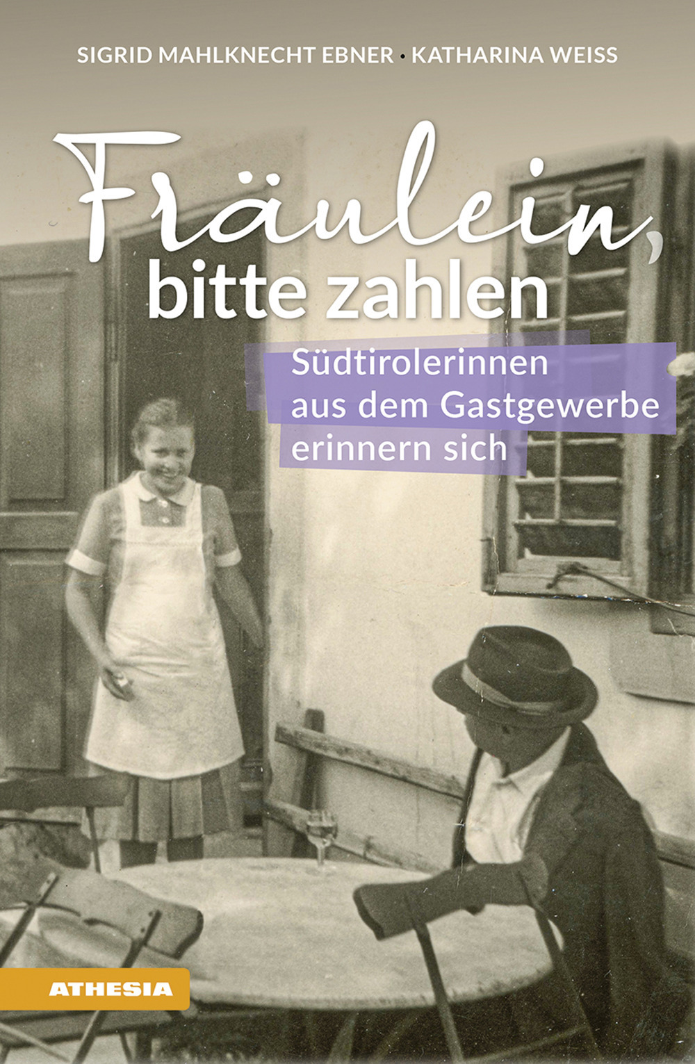 Fräulein bitte zahlen. Südtirolerinnen aus dem Gastgewerbe erinnern sich