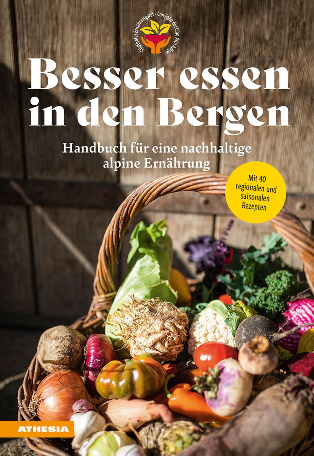 Besser essen in den Bergen. Handbuch für eine nachhaltige alpine Ernährung. Mit 40 regionalen und saisonalen Rezepten