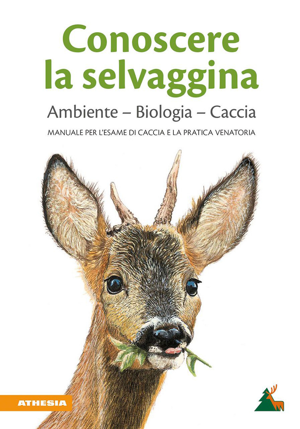 Conoscere la selvaggina. Ambiente, biologia, caccia. Manuale per l'esame di caccia e la pratica venatoria. Ediz. ampliata