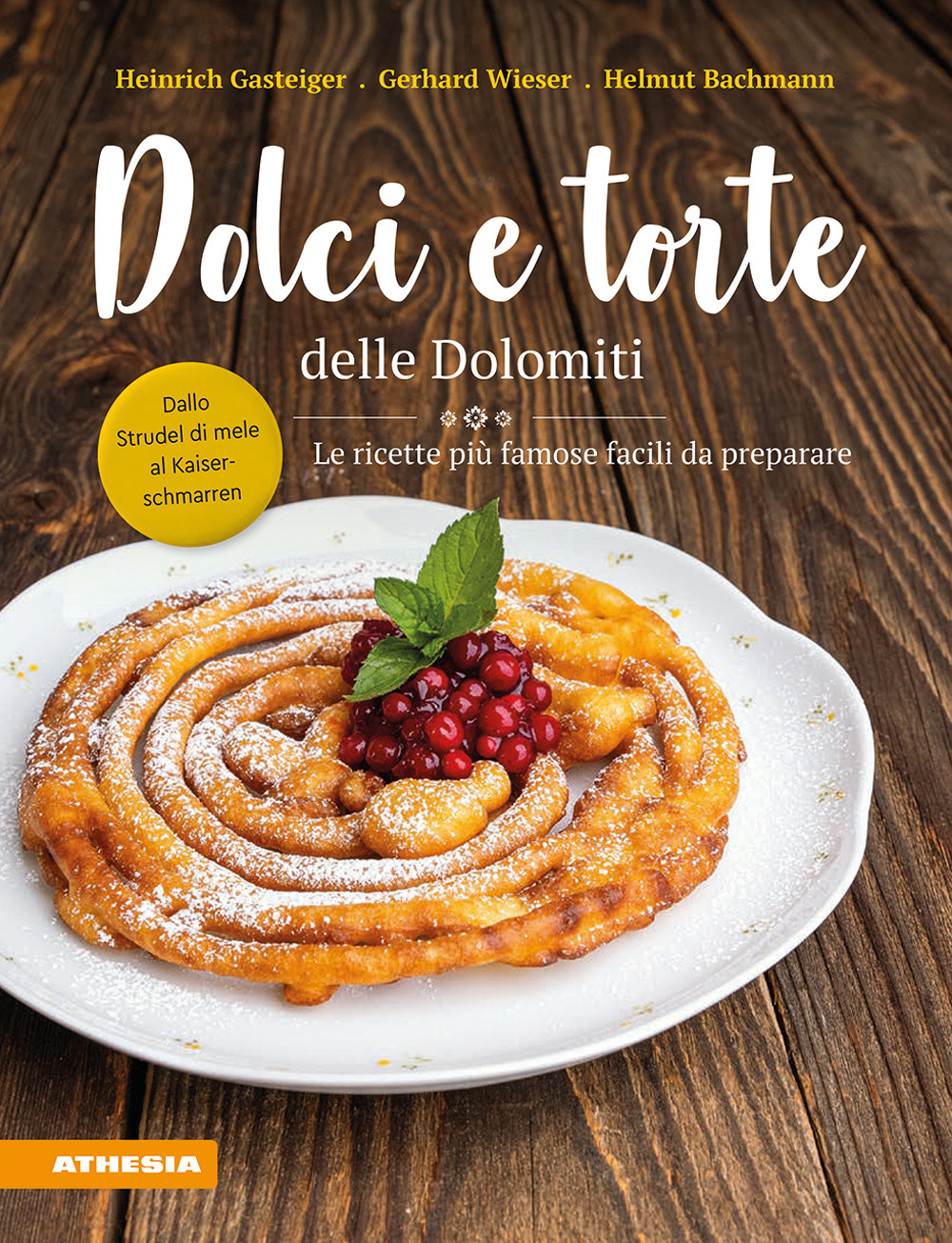 Dolci e torte delle Dolomiti. Le ricette più famose facili da preparare