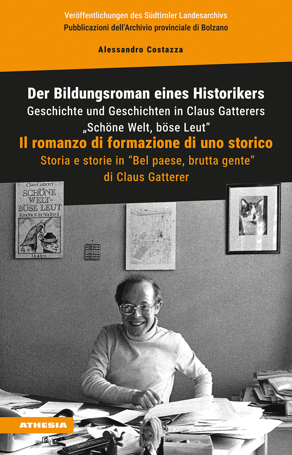 Der Bildungsroman eines Historikers. Geschichte und Geschichten in Claus Gatterers «Schöne Welt, böse Leut»-Il romanzo di formazione di uno storico. Storia e storie in «Bel paese, brutta gente» di Claus Gatterer