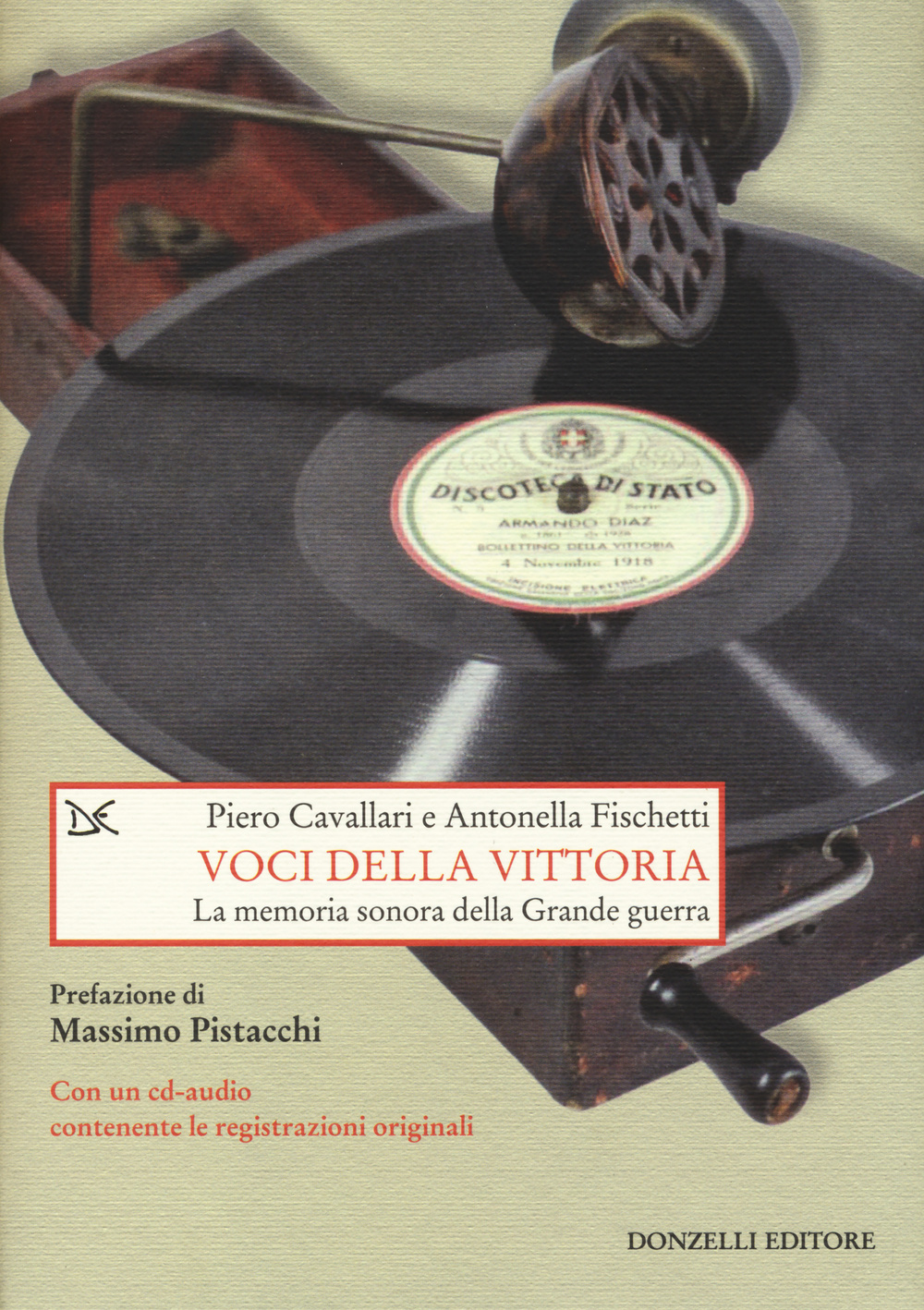 Voci della vittoria. La memoria sonora della grande guerra. Con CD Audio