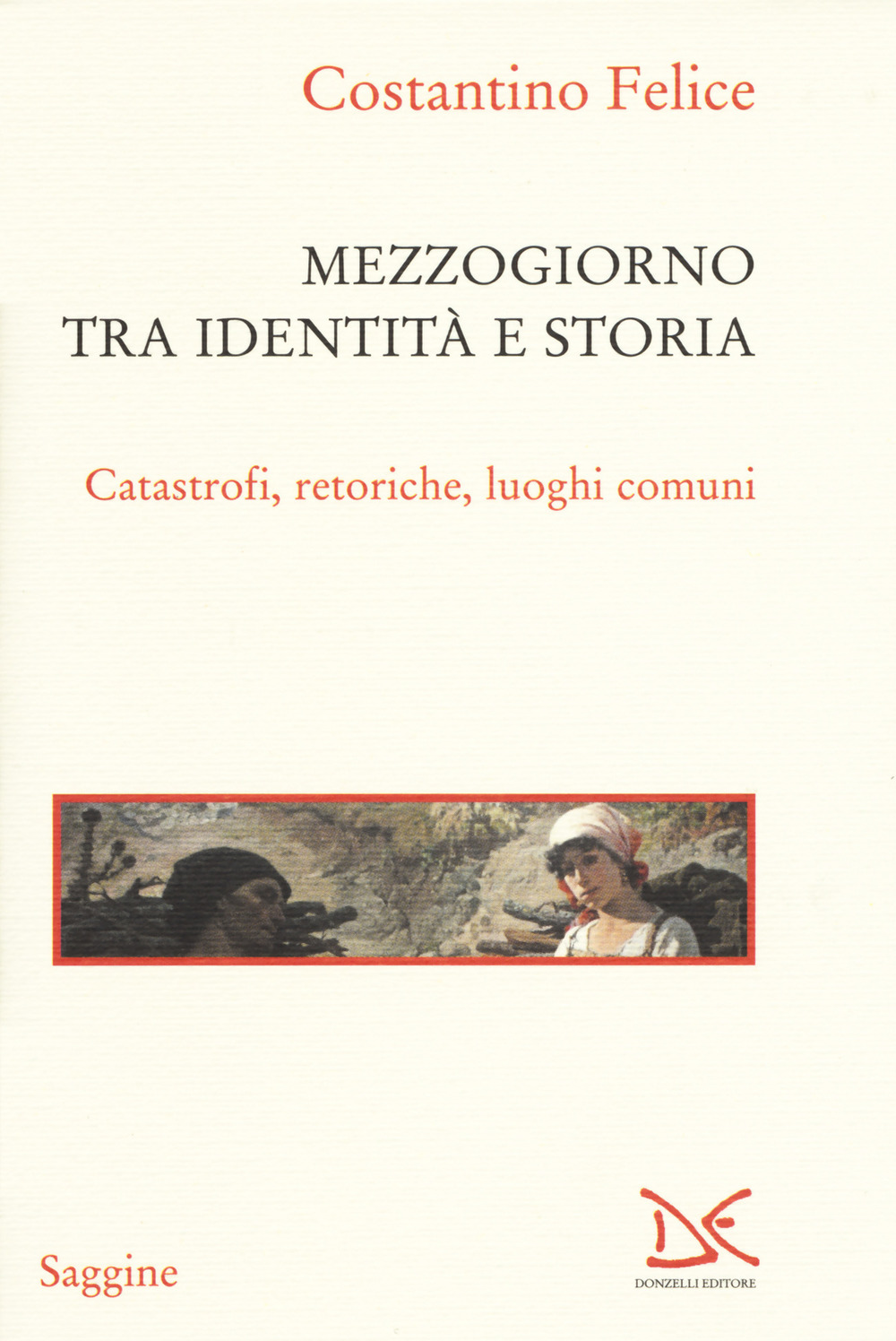 Mezzogiorno tra identità e storia. Catastrofi, retoriche, luoghi comuni