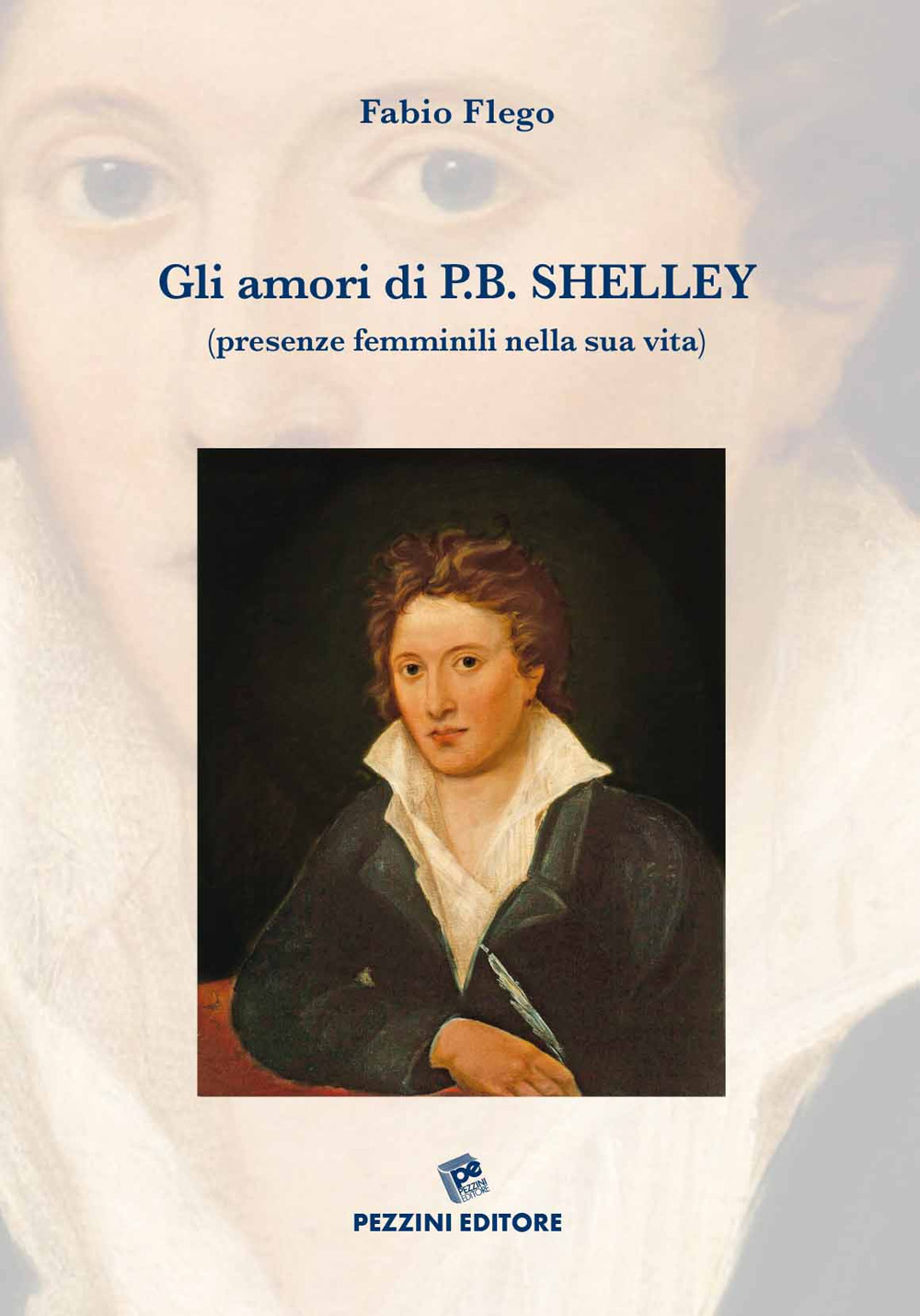 Gli amori di P. B. Shelley (presenze femminili nella sua vita). Ediz. illustrata