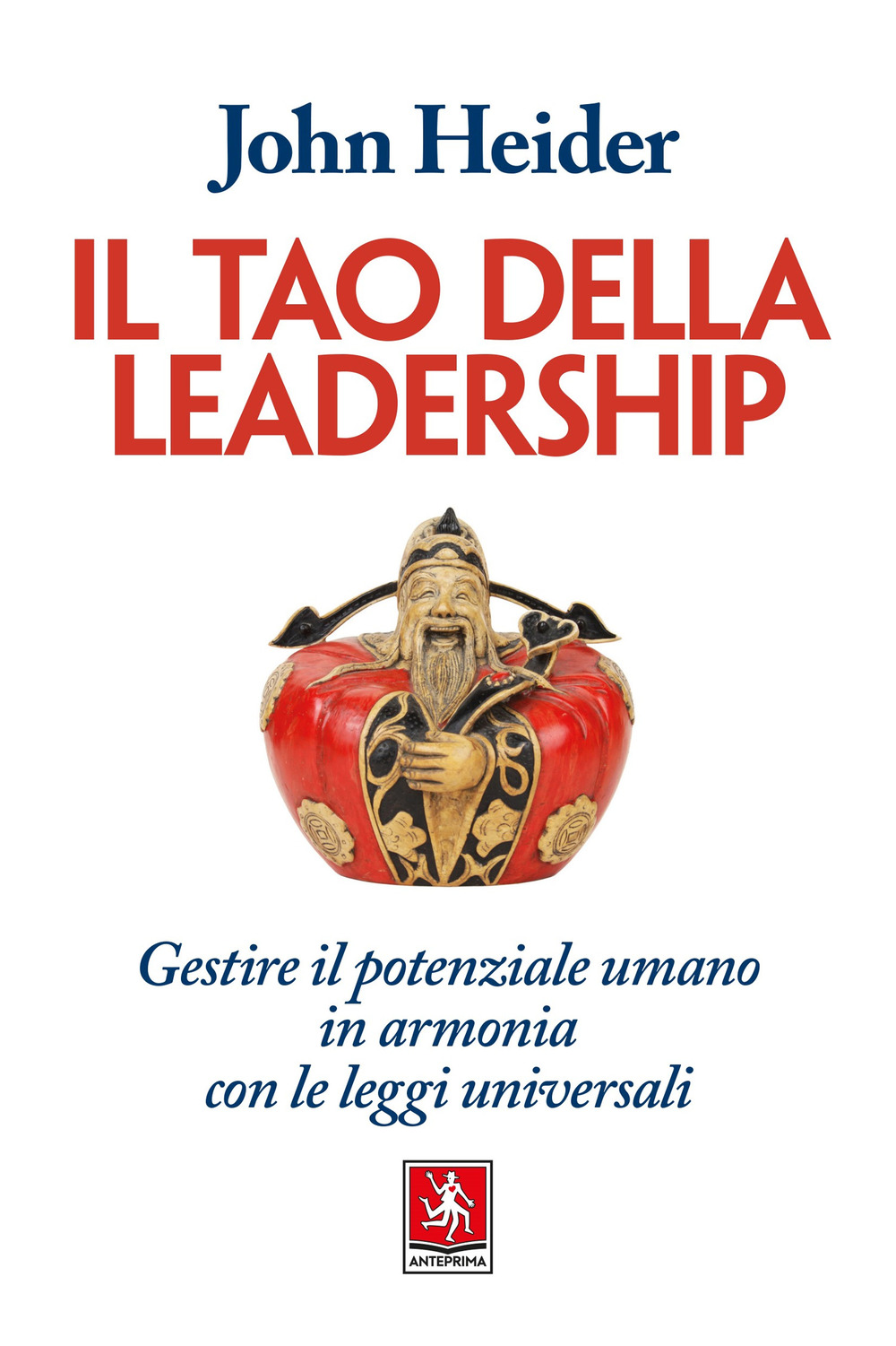 Il tao della leadership. Gestire il potenziale umano in armonia con le leggi universali