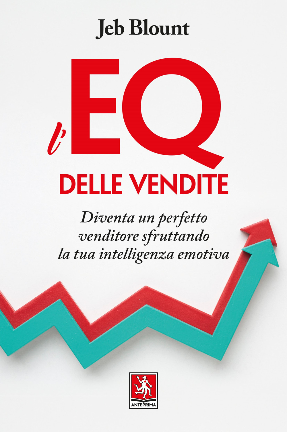 L'EQ delle vendite. Diventa un perfetto venditore sfruttando la tua intelligenza emotiva