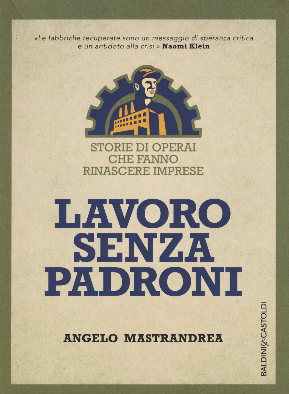 Lavoro senza padroni. Storie di operai che fanno rinascere imprese