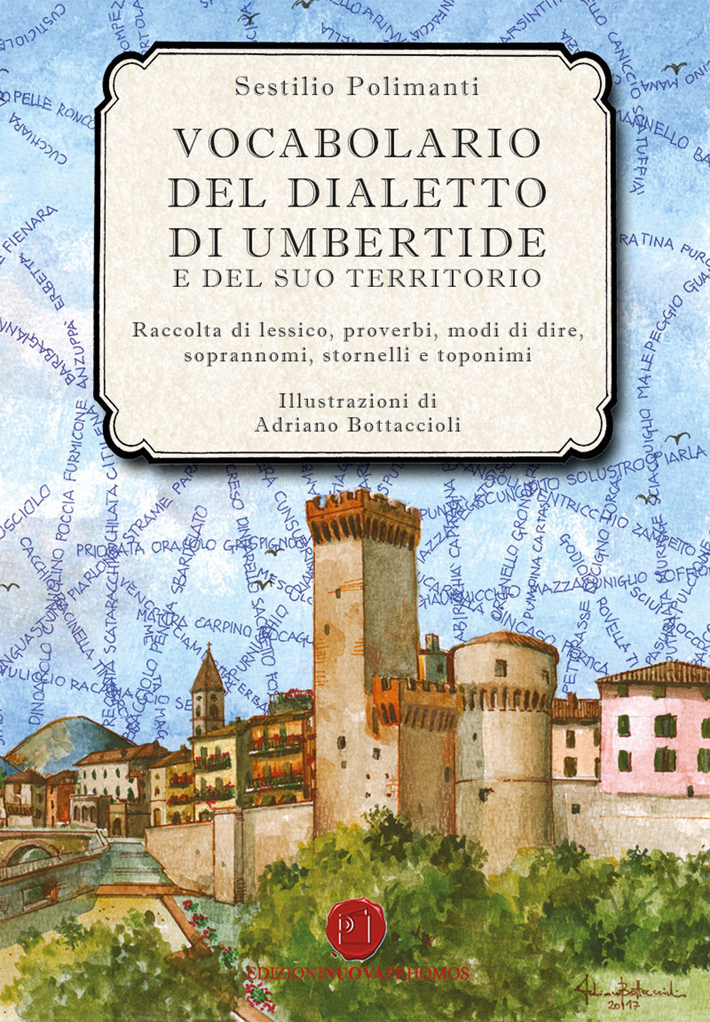 Vocabolario del dialetto di Umbertide e del suo territorio. Raccolta di lessico, proverbi, modi di dire, soprannomi, stornelli e toponimi