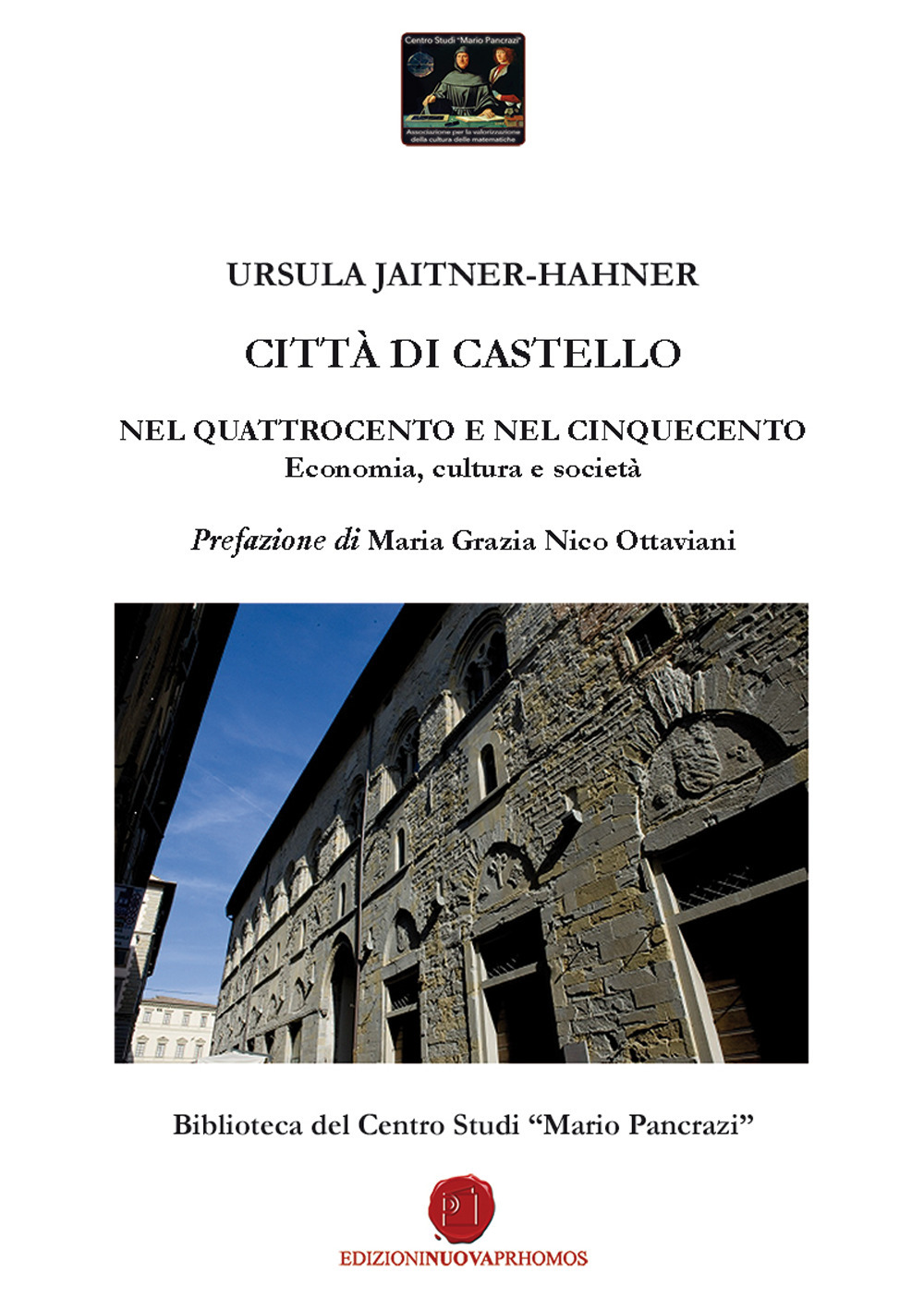 Città di Castello nel Quattrocento e nel Cinquecento. Economia, cultura e società. Biblioteca del Centro Studi «Mario Pancrazi»