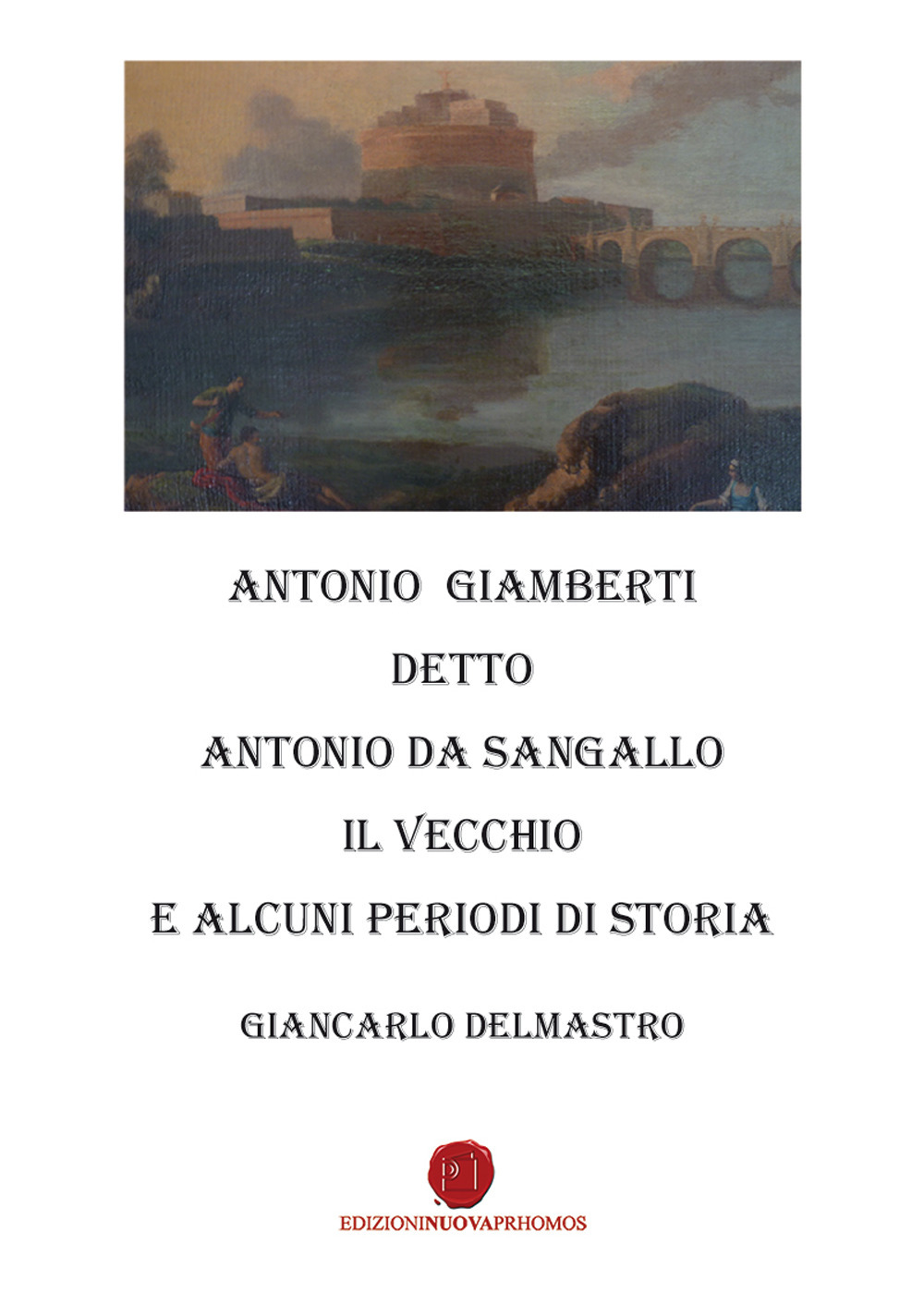 Antonio Giamberti detto Antonio da Sangallo Il Vecchio e diversi periodi di storia