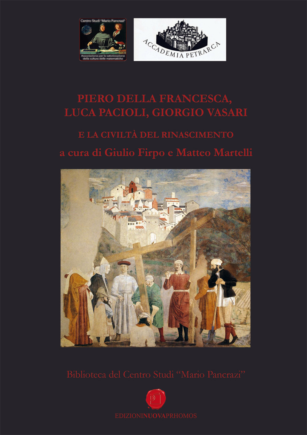 Piero della Francesca, Luca Pacioli, Giorgio Vasari e la civiltà del Rinascimento