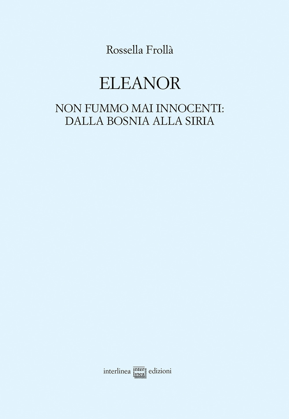 Eleanor. Non fummo mai innocenti: dalla Bosnia alla Siria