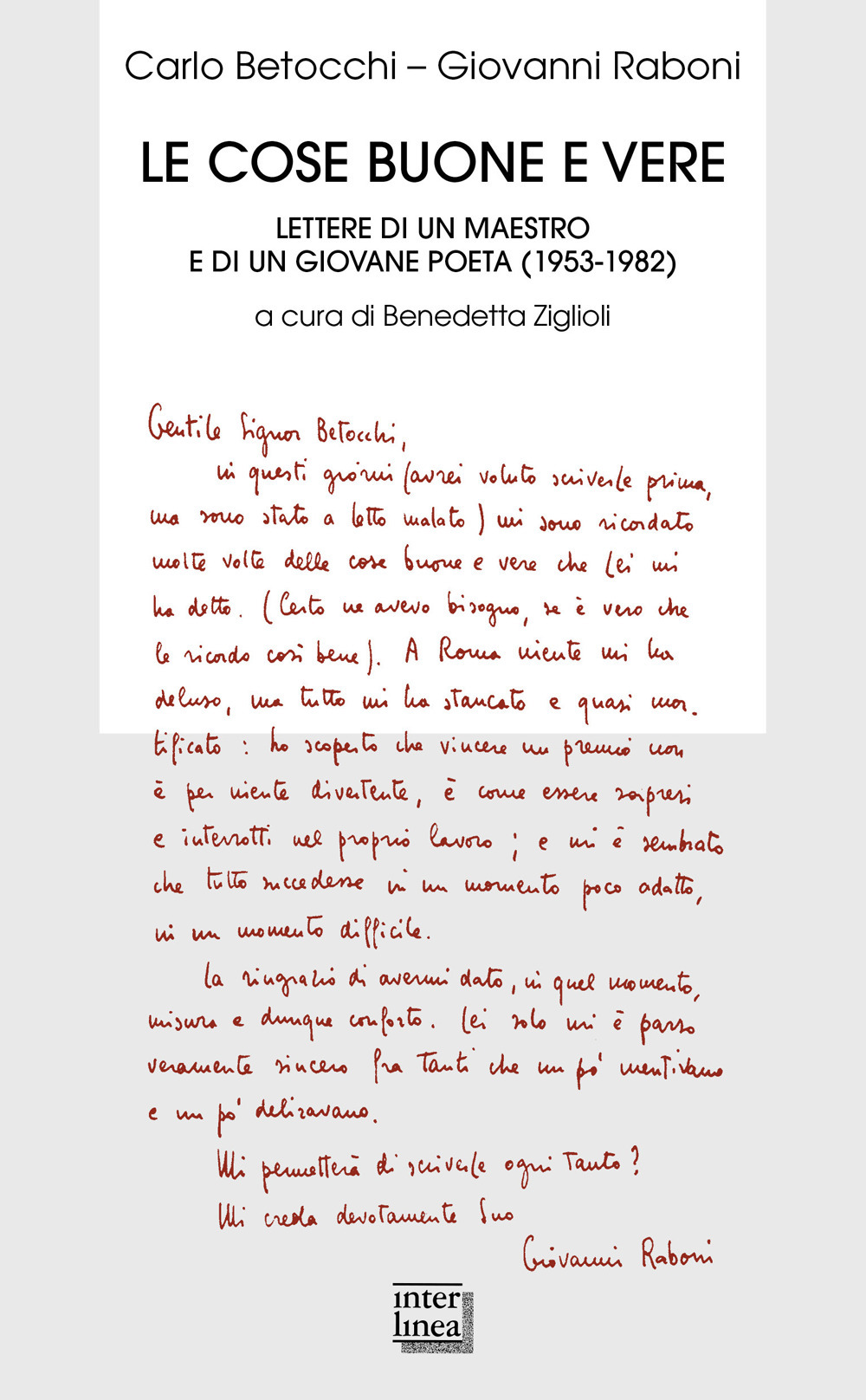 Le cose buone e vere. Lettere di un maestro e di un giovane poeta (1953-1982)