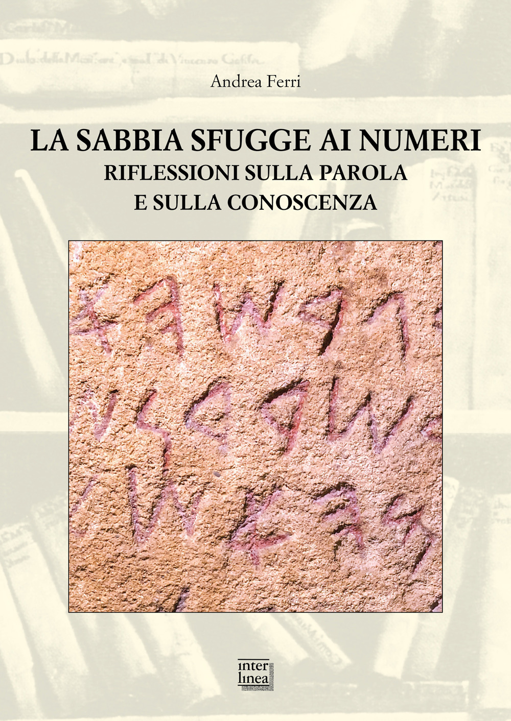 La sabbia sfugge ai numeri. Riflessioni sulla parola e sulla conoscenza