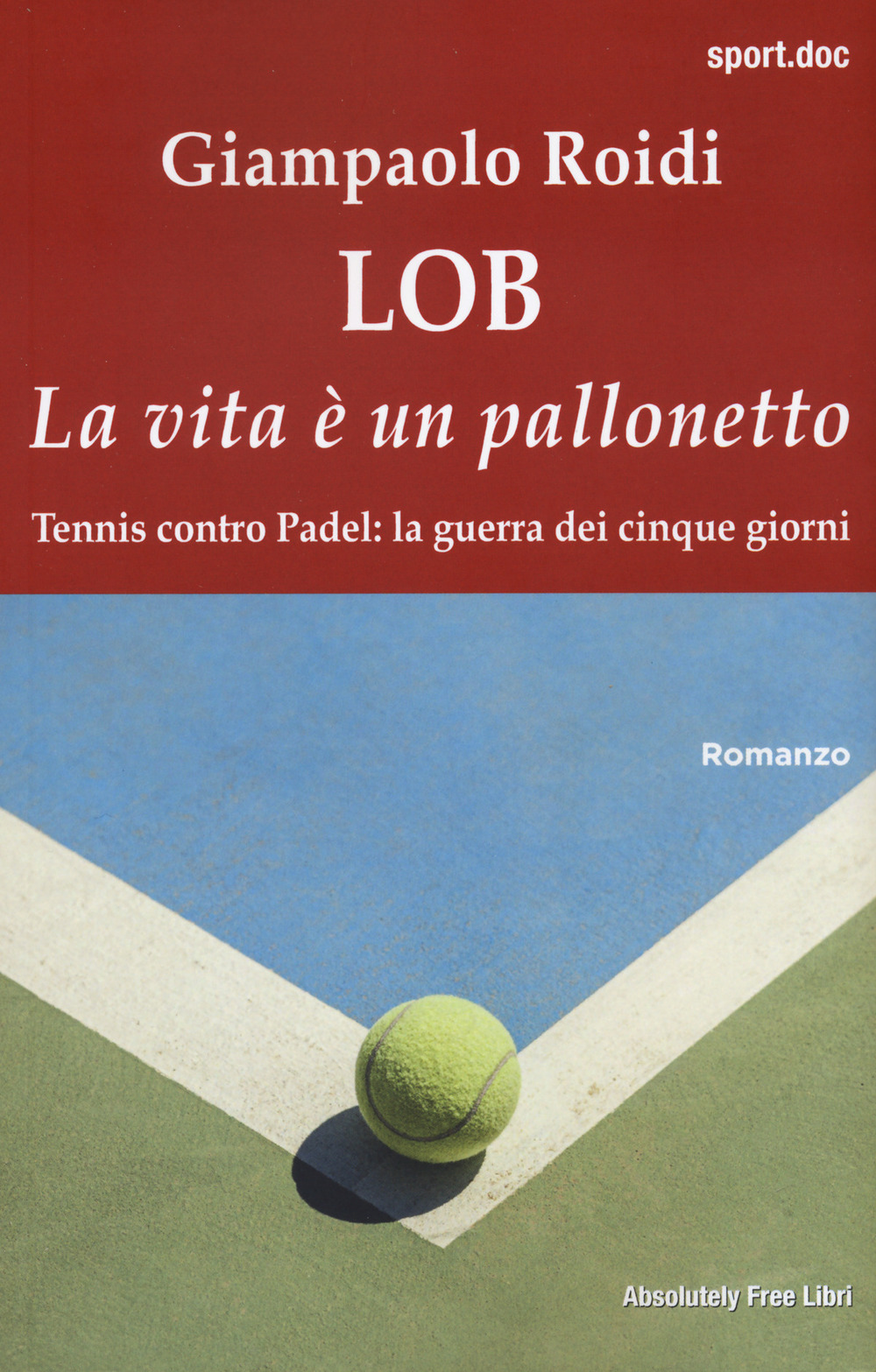 Lob. La vita è un pallonetto. Tennis contro Padel: la guerra dei cinque giorni