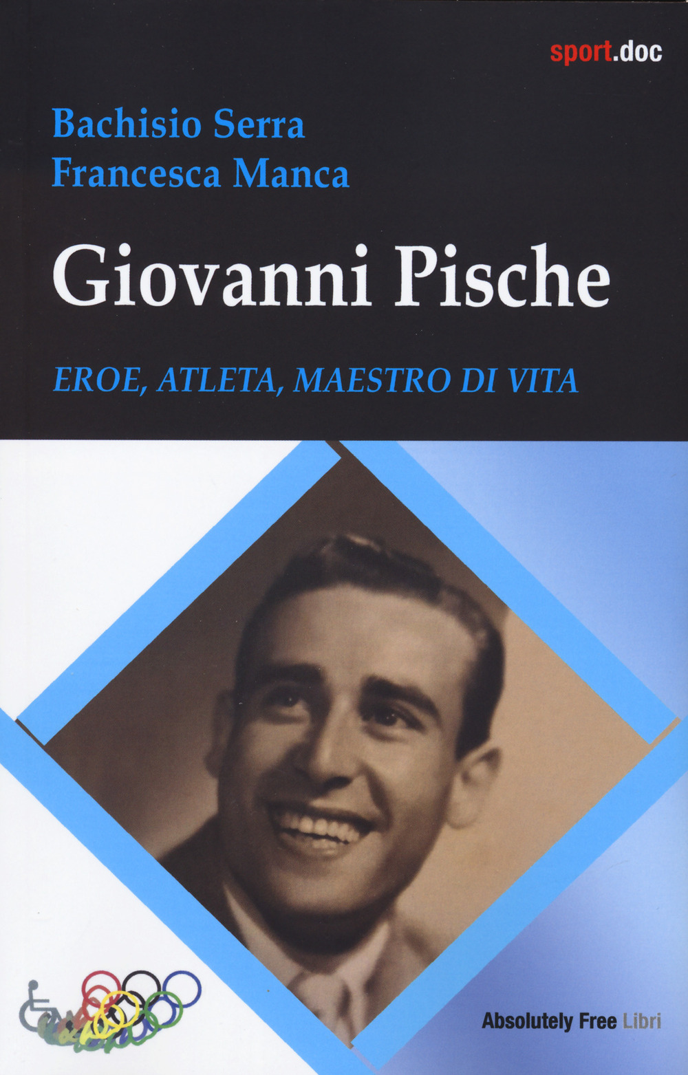 Giovanni Pische. Eroe, atleta, maestro di vita