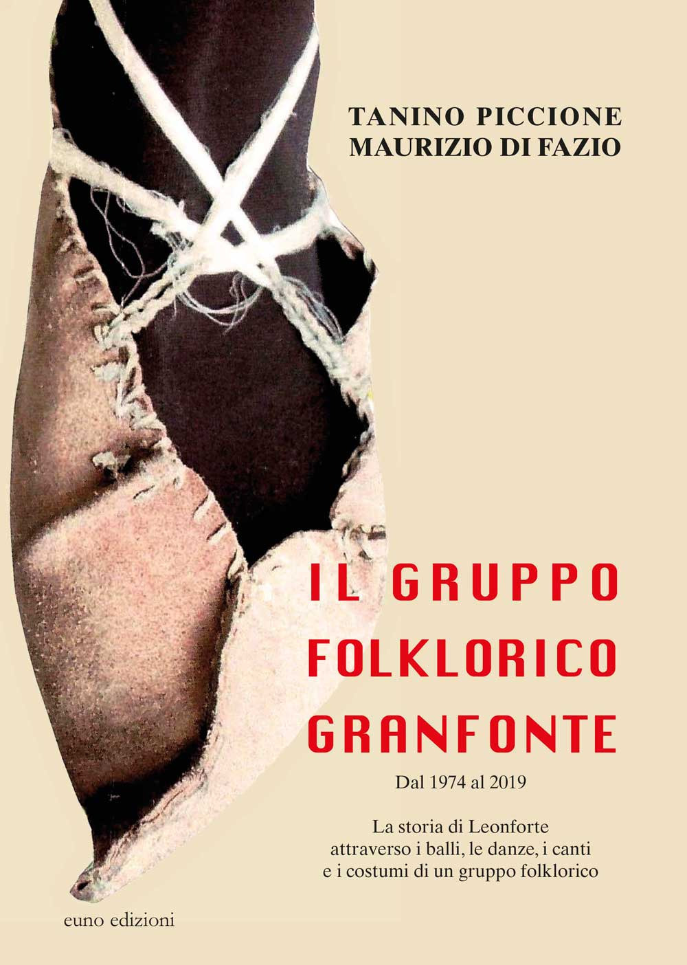 Il Gruppo folklorico Granfonte. Dal 1974 al 2019. La storia di Leonforte attraverso i balli, i canti e i costumi di un gruppo folklorico