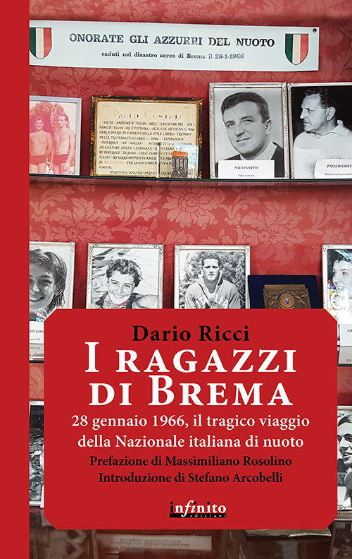 I ragazzi di Brema. 28 gennaio 1966, il tragico viaggio della Nazionale italiana di nuoto