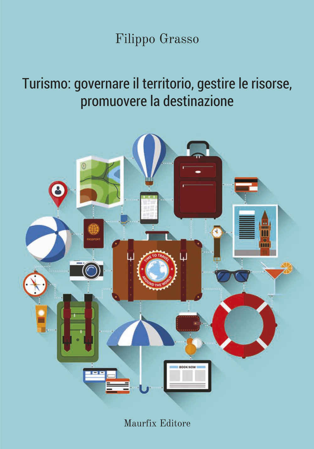 Turismo: governare il territorio, gestire le risorse, promuovere la destinazione