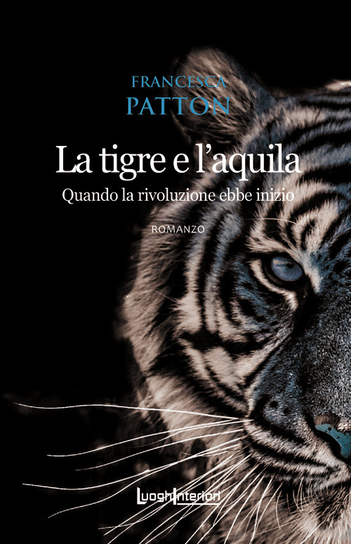 La tigre e l'aquila. Quando la rivoluzione ebbe inizio