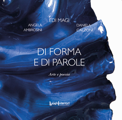 Di forma e di parole. Arte e poesia. Ediz. illustrata