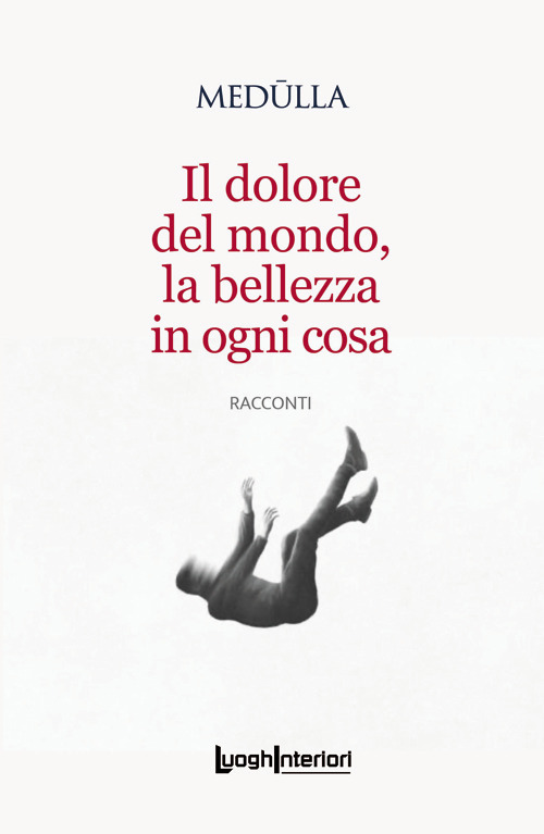 Il dolore del mondo, la bellezza in ogni cosa