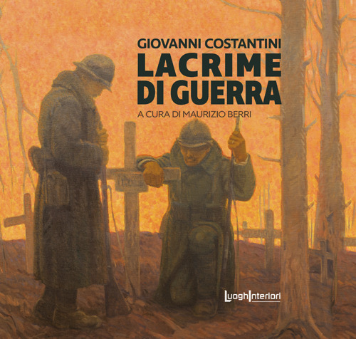 Giovanni Costantini. Lacrime di guerra