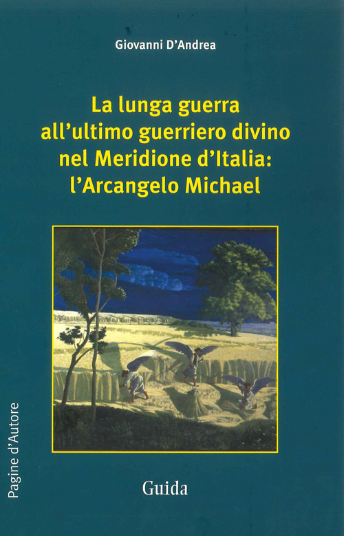 La lunga guerra all'ultimo guerriero divino nel meridione d'Italia. L'arcangelo Michael