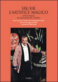 Sik-Sik l'artefice magico. Atto unico di Eduardo De Filippo messo in scena al Teatro San Ferdinando di Napoli.. Con CD Audio