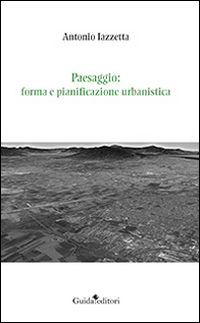 Paesaggio. Forma e pianificazione urbanistica