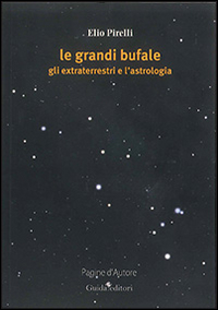 Le grandi bufale. Gli extraterrestri e l'astrologia