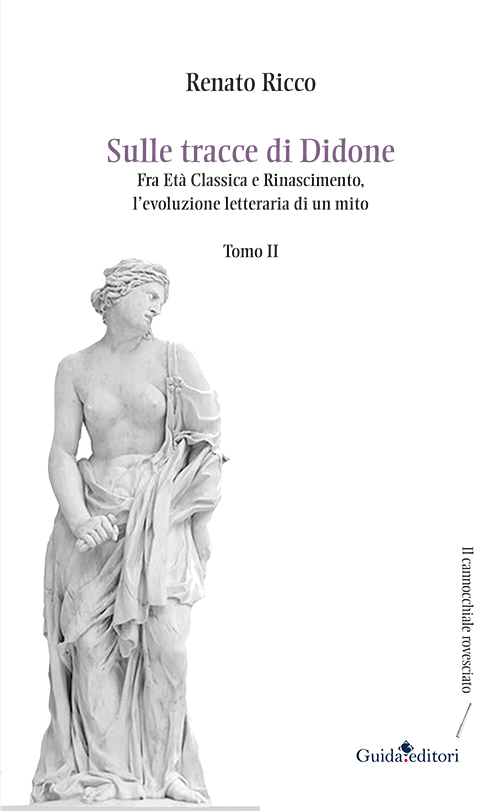 Sulle tracce di Didone. Fra età classica e Rinascimento, l'evoluzione letteraria di un mito. Vol. 2