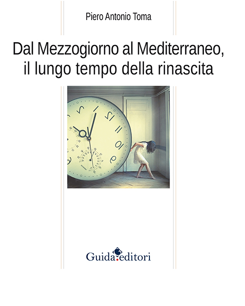 Dal Mezzogiorno al Mediterraneo, il lungo tempo della rinascita